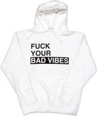 Fuck Your Bad Vibes Hoodie in White